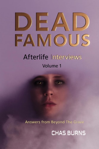 Dead Famous: Afterlife Interviews, Volume 1
