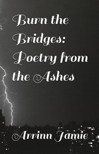 Burn the Bridges Poetry from the Ashes