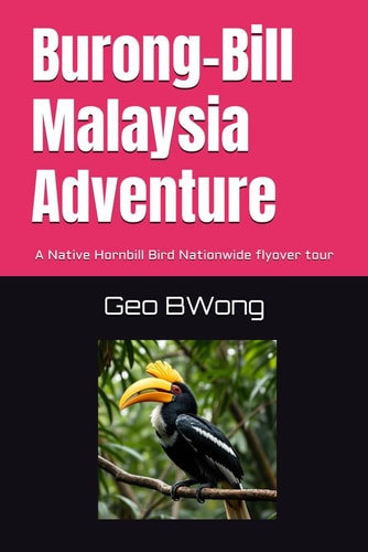 Burong-Bill Malaysia Adventure: A Native Hornbill Bird Nationwide Flyover Tour