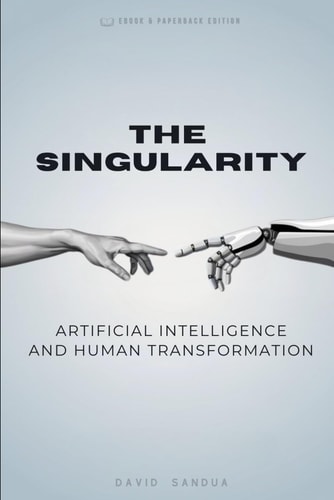 THE SINGULARITY: AI AND HUMAN TRANSFORMATION