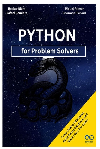 Python for Problem Solvers Crack Coding Interviews, Build Smart Solutions, and Think Like a Pro Coder