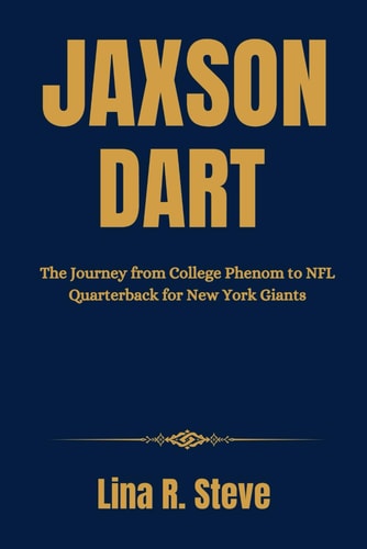 Jaxson Dart The Journey from College Phenom to NFL Quarterback for New York Giants