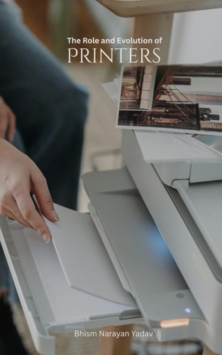 The Role and Evolution of Printers