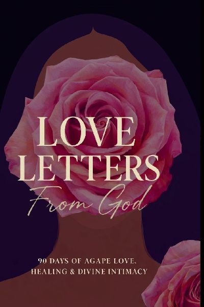 Love Letters From God: 90 Days of Agape Love