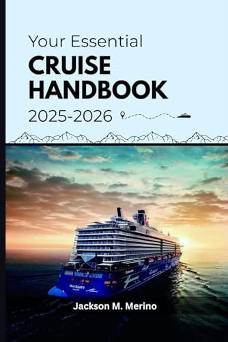 Your Essential Cruise Handbook 2025-2026 A Guide to Memorable Sea Journeys