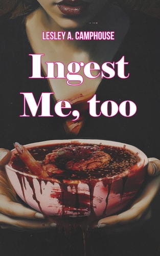 Ingest Me, Too