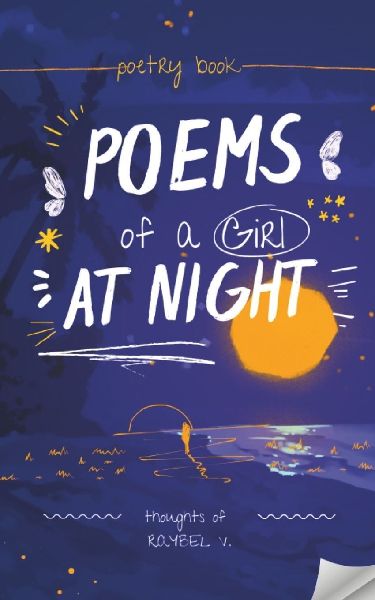 Poems of a Girl at Night: Thoughts for the Moments When the World Sleeps, but the Soul Doesn't Rest