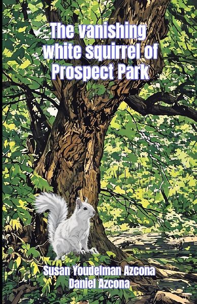 THE VANISHING WHITE SQUIRREL OF PROSPECT PARK