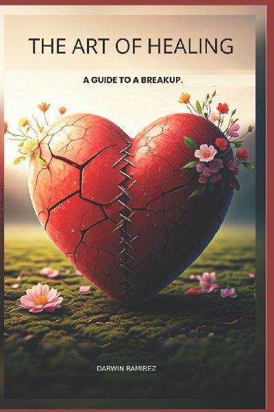 THE ART OF HEALING: A GUIDE TO A BREAKUP
