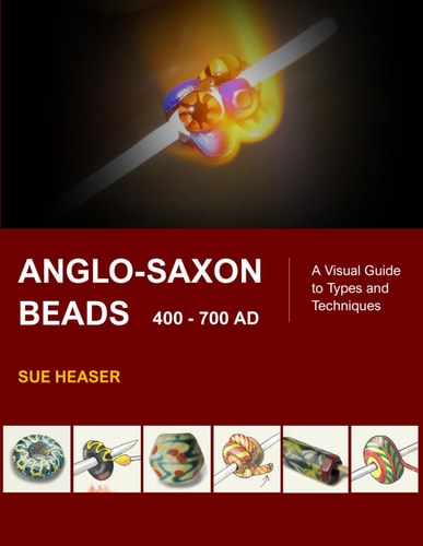 Anglo-Saxon Beads 400 - 700 AD A Visual Guide to Types and Techniques