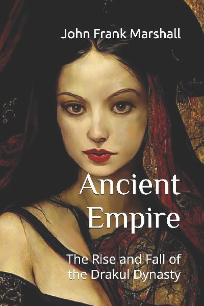 Ancient Empire: The Rise and Fall of the Drakul Dynasty