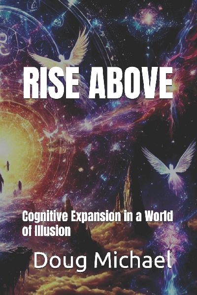 Rise Above: Cognitive Expansion in a World of Illusion