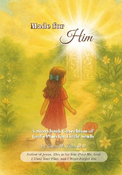 Made for Him: A Storybook Catechism of God's Plan for Little Souls