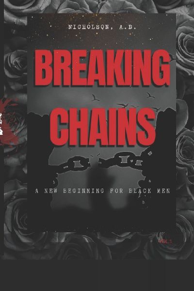 Breaking Chains: A New Beginning For Black Men: Breaking Chains