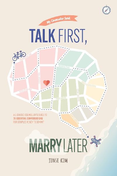 Talk First, Marry Later: A Licensed Counselors Guide to 70 Essential Conversations for Couples Ready to Commit