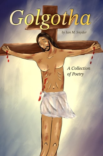 Golgotha A Collection of Poetry