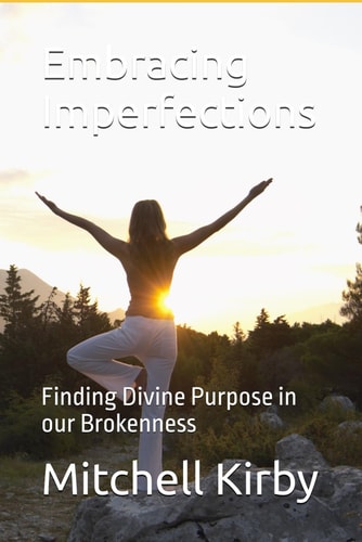 Embracing Imperfections Finding Divine Purpose in Our Brokenness