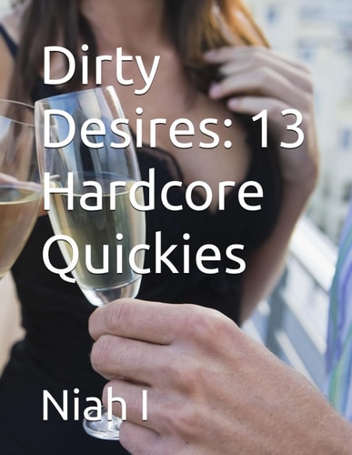 Dirty Desires 13 Hardcore Quickies