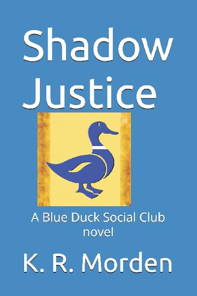 Shadow Justice: A Blue Duck Social Club novel