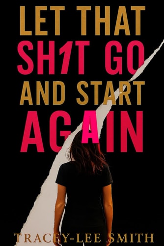 Let That Sh1t Go and Start Again