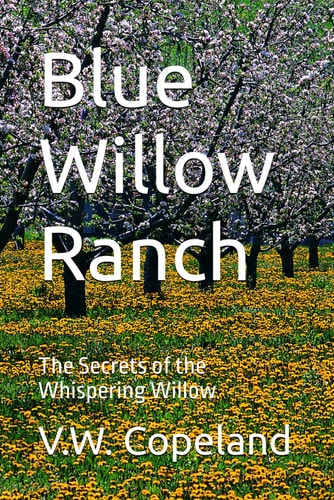 Blue Willow Ranch The Secrets of the Whispering Willow