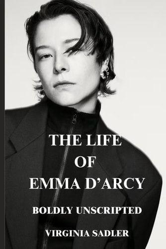 The Life of Emma D'Arcy Boldly Unscripted