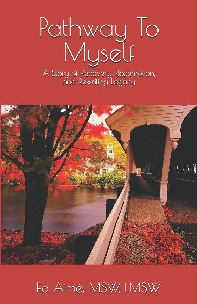 Pathway To Myself: A Story of Recovery, Redemption, and Rewriting Legacy