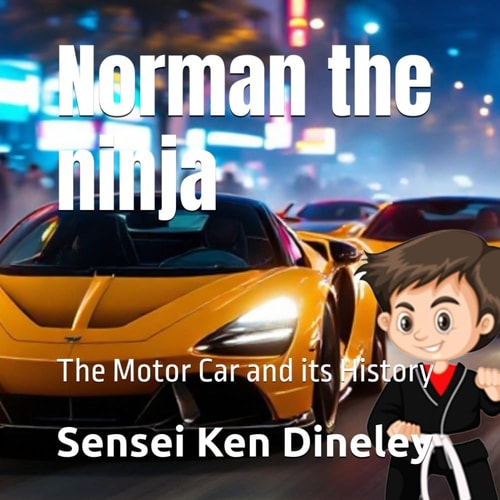 Norman the Ninja The Motor Car and Its History