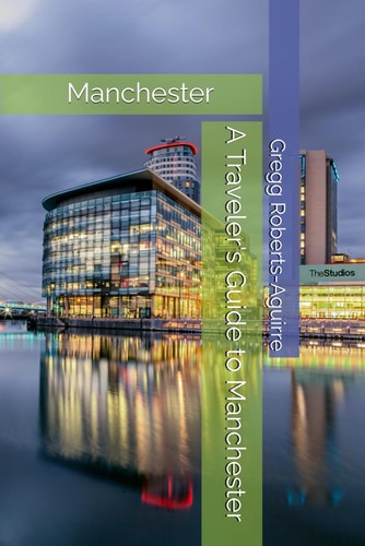 A Traveler's Guide to Manchester Panache Manchester