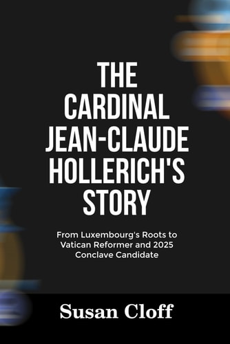 The Cardinal Jean-Claude Hollerich's Story From Luxembourg's Roots to Vatican Reformer and 2025 Conclave Candidate