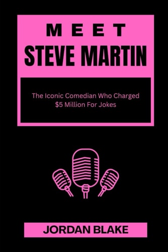 Meet Steve Martin The Iconic Comedian Who Charged $5 Million For Jokes