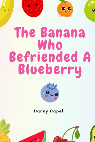 The Banana Who Befriended a Blueberry