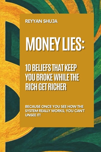 Money Lies- 10 Beliefs That Keep You Broke While the Rich Get Richer