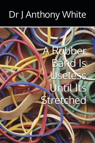 A Rubber Band Is Useless Until Its Stretched