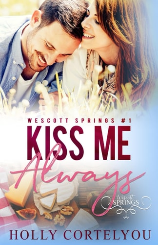 Kiss Me Always Wescott Springs Romance #1