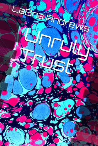 Unruly Trust