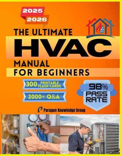 The Ultimate HVAC Manual for Beginners Over 2000 Quizzes to Help You Master How HVAC Systems Work with Step-by-Step Guidance in Comfort Technology and Energy Efficiency