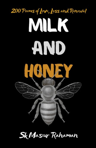 Milk and Honey 200 Poems of Love, Loss and Renewal