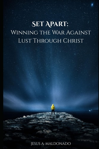Set Apart Winning the War Against Lust Through Christ
