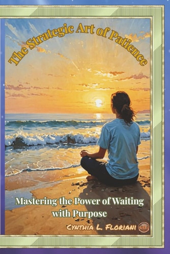 The Strategic Art of Patience Mastering The Art of Waiting with Purpose