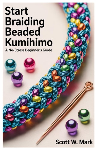 Start Braiding Beaded Kumihimo A No-Stress Beginner's Guide