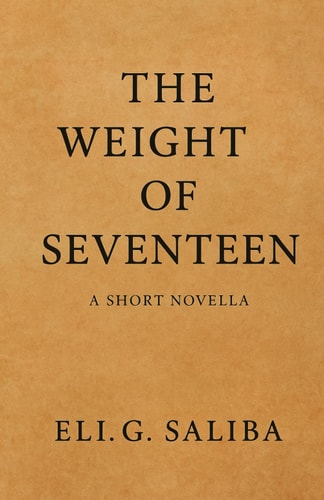 The Weight of Seventeen A Short Novella