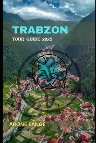 Trabzon Tour Guide 2025