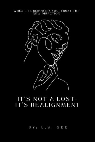 It's Not a Loss - It's a Realignment When Life Reroutes You, Trust the New Direction