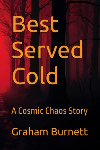 Best Served Cold: A Cosmic Chaos Story (The Cosmic Chaos Novelization Saga)