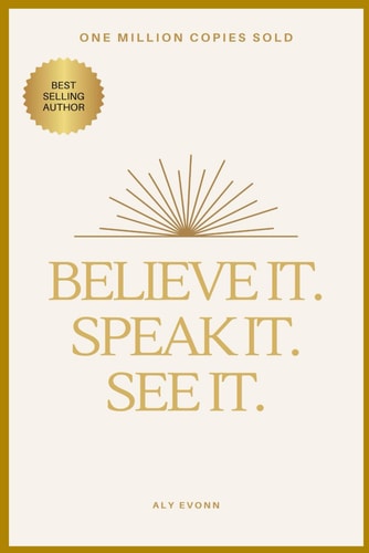Believe It. Speak It. See It.