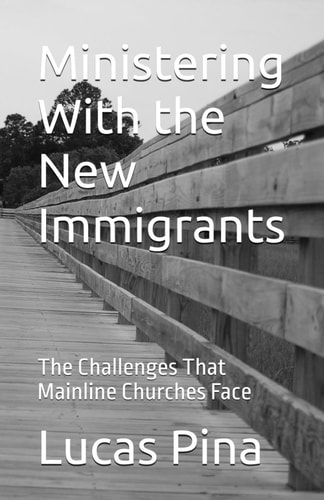 Ministering With the New Immigrants The Challenges That Mainline Churches Face