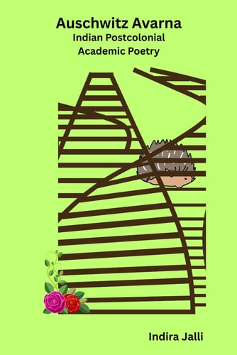 Auschwitz Avarna Indian Postcolonial Academic Poetry