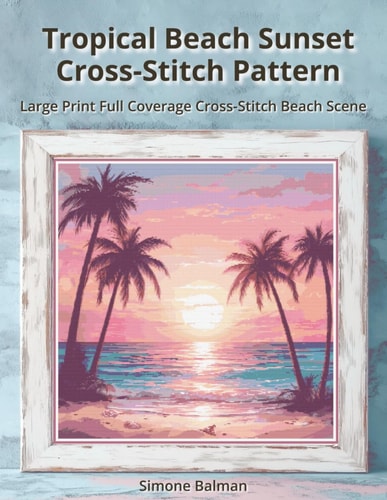 Tropical Beach Sunset Cross-Stitch Pattern Large Print Full Coverage Cross-Stitch Beach Scene