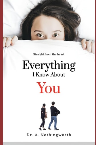Everything I Know About You Straight from the Heart